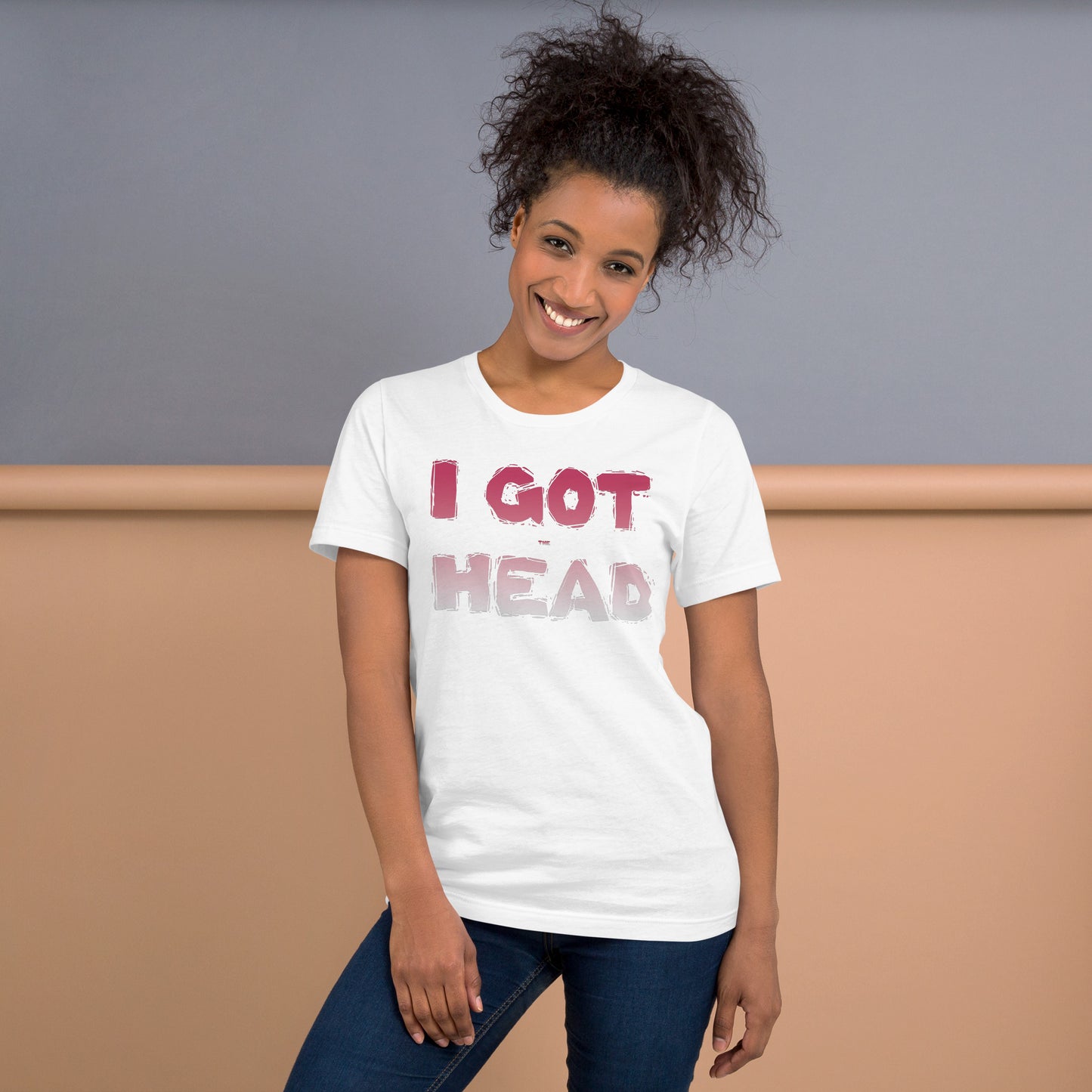 I GOT (the) HEAD T-Shirt